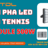 Đèn led sân tennis 500w khung hộp