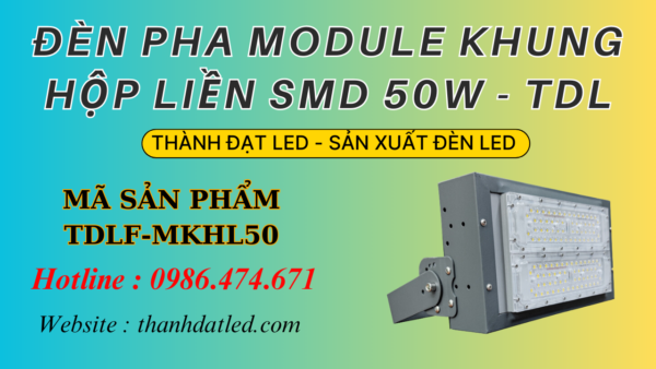 Đèn Led Pha Ngoài Trời 50w Module Liền SMD (TDLF-MKHL50)