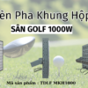 Đèn pha LED khung hộp sân golf 1000w