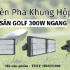 Đèn pha LED khung hộp sân golf 300w ngang